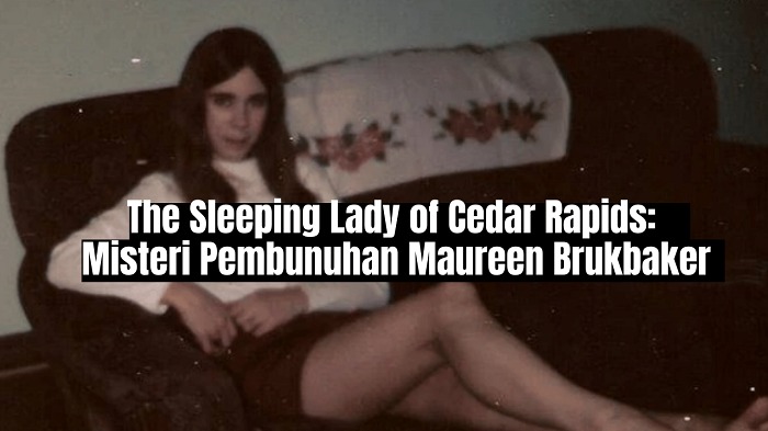 The Sleeping Lady of Cedar Rapids: Misteri Pembunuhan Maureen Brukbaker